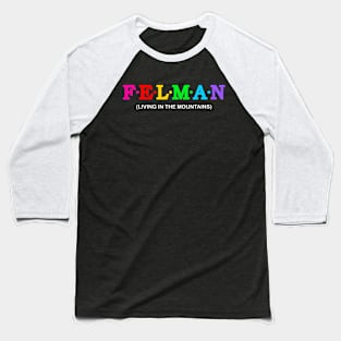 Felman - Living in the mountains. Baseball T-Shirt